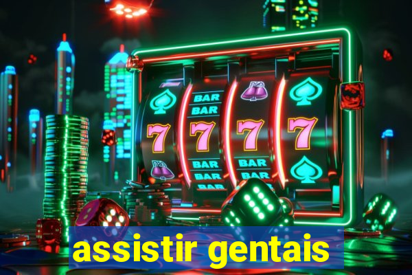 assistir gentais